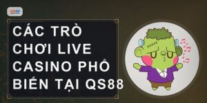 Live Casino Qs88 Là Gì Và Vì Sao Nên Thử Ngay Hôm Nay