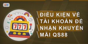 Điều Kiện Khuyến Mãi Qs88 Người Chơi Cần Biết Ngay
