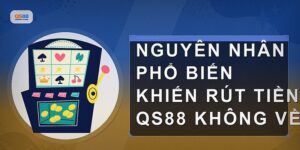 Rút Tiền Qs88 Không Về Và Cách Xử Lý Hiệu Quả Nhất