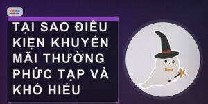 Vì Sao Không Nên Nhận Khuyến Mãi Khi Chưa Hiểu Điều Kiện Quá Kỹ
