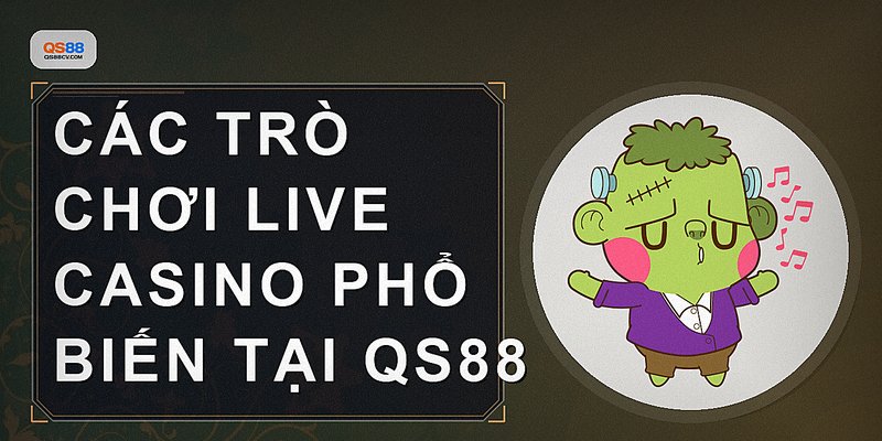 Các trò chơi live casino phổ biến tại QS88