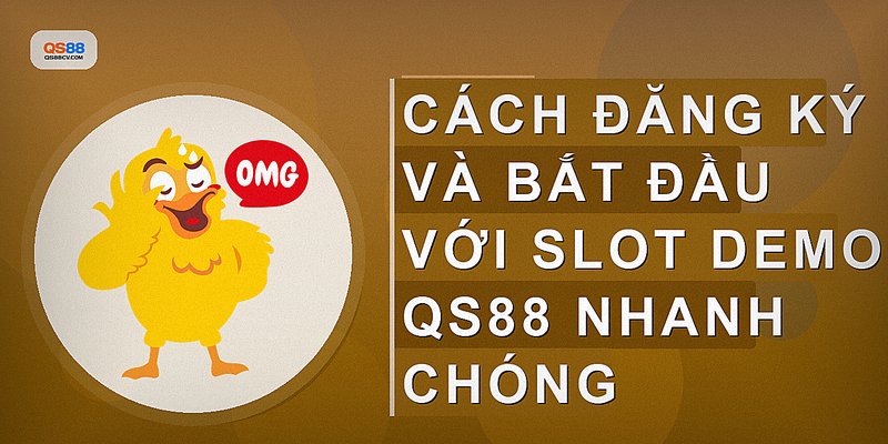 Cách đăng ký và bắt đầu với slot demo QS88 nhanh chóng